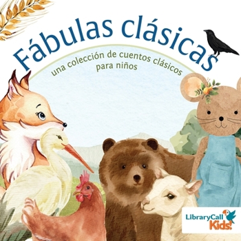 Fábulas Clásicas: Una Colección de Cuentos Clásicos Para Niños