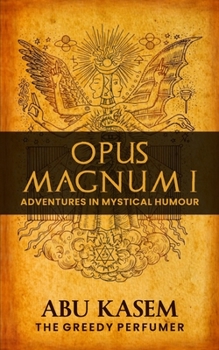 Opus Magnum I: Adventures in Mystical Humour
