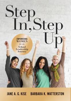 Paperback Step In, Step Up: Empowering Women for the School Leadership Journey (a 12-Week Educational Leadership Development Guide for Women) Book