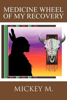 Paperback Medicine Wheel of My Recovery Book