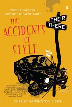 Paperback Accidents of Style: Good Advice on How Not to Write Badly Book