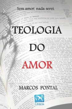 Teologia do amor: sem amor, nada serei.