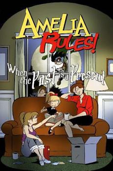 Amelia Rules! Volume 4: When The Past Is A Present - Book #4 of the Amelia Rules!