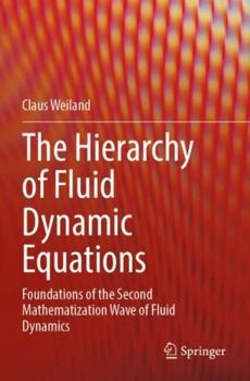 Paperback The Hierarchy of Fluid Dynamic Equations: Foundations of the Second Mathematization Wave of Fluid Dynamics Book
