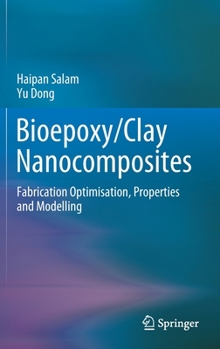 Hardcover Bioepoxy/Clay Nanocomposites: Fabrication Optimisation, Properties and Modelling Book
