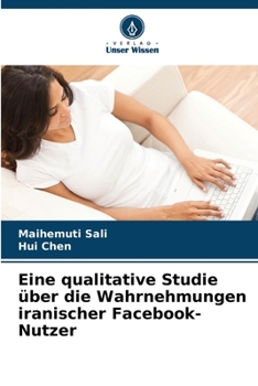 Paperback Eine qualitative Studie über die Wahrnehmungen iranischer Facebook-Nutzer [German] Book