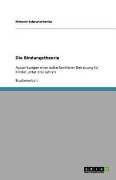 Paperback Die Bindungstheorie und außerfamiliäre Betreuung von Kindern unter drei Jahren [German] Book