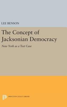 Hardcover The Concept of Jacksonian Democracy: New York as a Test Case Book