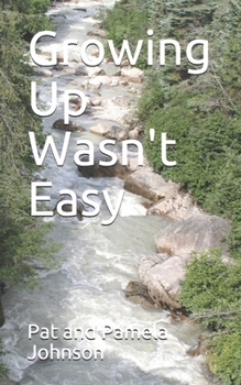 Paperback Growing Up Wasn't Easy Book