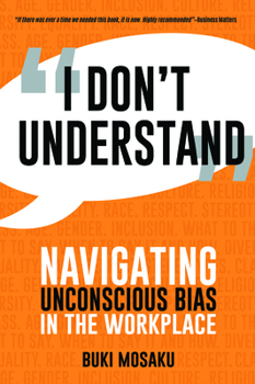 Paperback I Don't Understand: Navigating Unconscious Bias in the Workplace Book