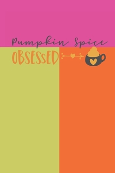 Paperback Pumpkin Spice Obsessed: Latte Cover 6 X 9 Lined Journal Book