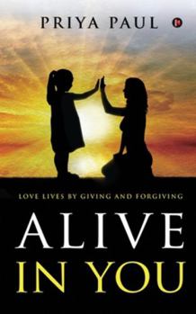 Paperback Alive in You: Love Lives by Giving and Forgiving Book