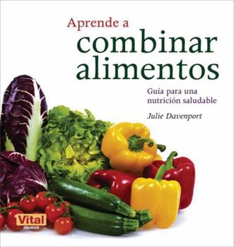 Paperback Aprende A Combinar Alimentos: Guia Para una Nutricion Saludable [Spanish] Book
