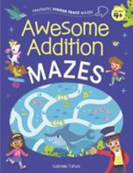 Paperback Fantastic Finger Trace Mazes: Awesome Addition Mazes Book