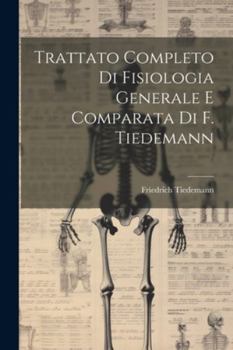 Paperback Trattato Completo Di Fisiologia Generale E Comparata Di F. Tiedemann [Italian] Book