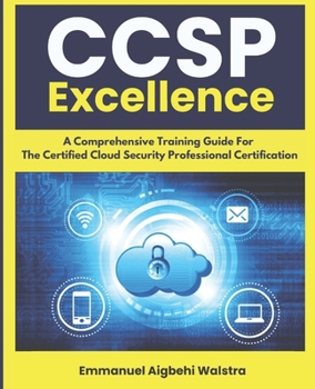 Paperback CCSP Excellence: A Comprehensive Training Guide For The Certified Cloud Security Professional Certification Book