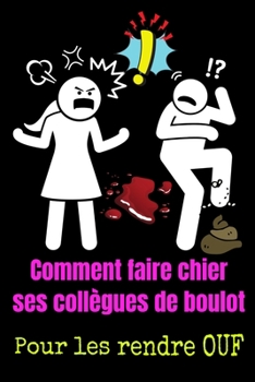 Paperback Comment faire chier ses collègues de boulot: cahier d'activité adulte [French] Book