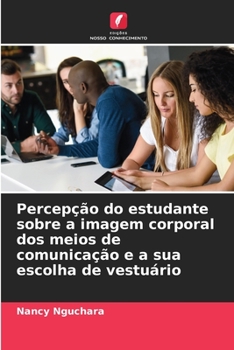 Paperback Percepção do estudante sobre a imagem corporal dos meios de comunicação e a sua escolha de vestuário [Portuguese] Book