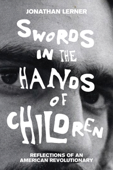 Hardcover Swords in the Hands of Children: Reflections of an American Revolutionary Book