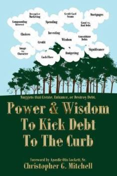 Paperback Power and Wisdom To Kick Debt To The Curb Book