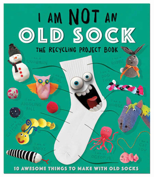 Paperback I Am Not an Old Sock: 10 Awesome Things to Make with Socks Book