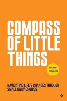 Paperback Compass of Little Things: Navigating Life's Changes Through Small Daily Choices Book