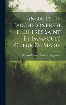 Hardcover Annales De L'archiconfrérie Du Très Saint Et Immaculé Coeur De Marie [French] Book