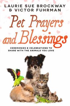 Paperback Pet Prayers and Blessings: Ceremonies and Celebrations to Share with the Animals You Love Book