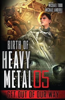 Get Out of Our Way - Book #5 of the Birth of Heavy Metal