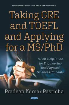 Hardcover Taking Gre and Toefl and Applying for a Ms/Phd: A Self-help Guide for Engineering and Physical Sciences Students Book