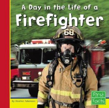 A Day in the Life of a Firefighter (First Facts, Community Helpers at Work) - Book  of the First Facts: Community Helpers at Work