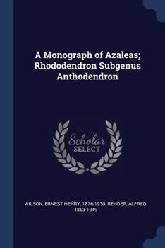 Paperback A Monograph of Azaleas; Rhododendron Subgenus Anthodendron Book