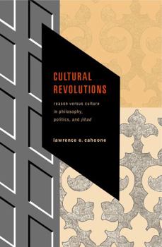 Paperback Cultural Revolutions: Reason Versus Culture in Philosophy, Politics, and Jihad Book