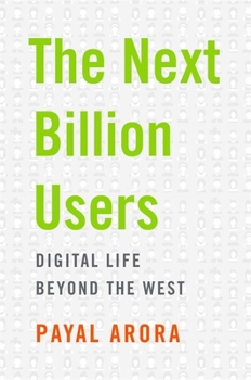 Hardcover The Next Billion Users: Digital Life Beyond the West Book