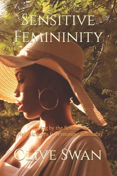 Paperback Sensitive Femininity: Living by the Senses - 7 Hebraic Steps for Feminine Sensuality Book