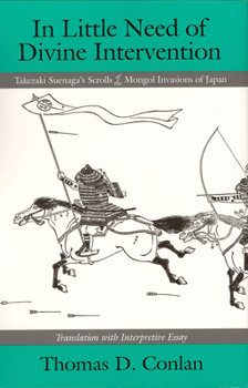 Paperback In Little Need of Divine Intervention: Takezaki Suenaga's Scrolls of the Mongol Invasions of Japan Book