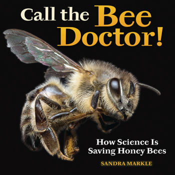 Library Binding Call the Bee Doctor!: How Science Is Saving Honey Bees Book