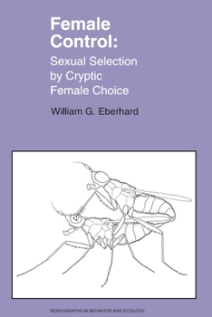 Paperback Female Control: Sexual Selection by Cryptic Female Choice (Monographs in Behavior and Ecology) Book