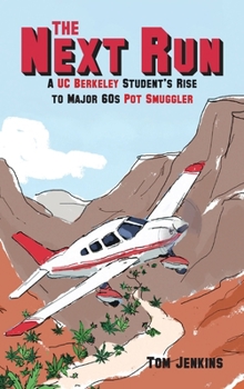 Hardcover The Next Run: A UC Berkeley Student's Rise to Major 60s Pot Smuggler Book