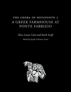 Hardcover The Chora of Metaponto 5: A Greek Farmhouse at Ponte Fabrizio Book