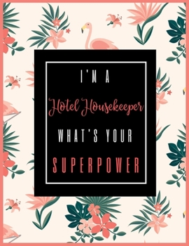 Paperback I'm A Hotel Housekeeper, What's Your Superpower?: 2020-2021 Planner for Hotel Housekeeper, 2-Year Planner With Daily, Weekly, Monthly And Calendar (Ja Book