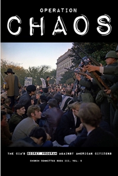 Paperback Operation CHAOS: The CIA's Secret Program Against American Citizens: Book III, Vol. 2 Book