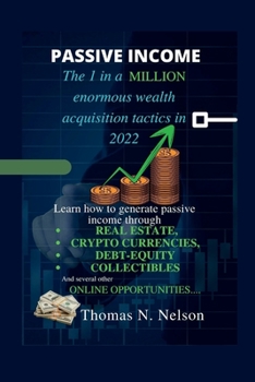 Paperback Passive Income: The 1 in a million enormous wealth acquisition tactics in 2022 Book
