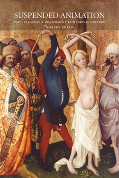 Hardcover Suspended Animation: Pain, Pleasure and Punishment in Medieval Culture Book