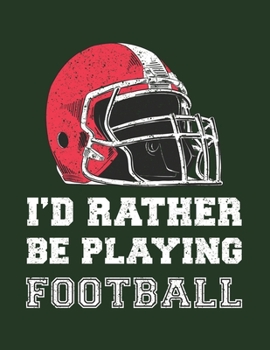 Paperback I'd Rather Be Playing Football: Single Subject Notebook Book