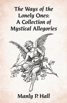 Paperback The Ways of the Lonely Ones: A Collection of Mystical Allegories Paperback Book