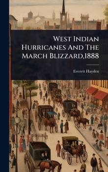 Hardcover West Indian Hurricanes And The March Blizzard,1888 Book