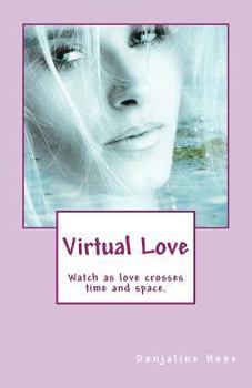Paperback Virtual Love: Watch as Love Crosses Time and Space! Book