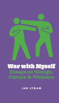 Paperback War with Myself: Essays on Design, Culture & Violence Book