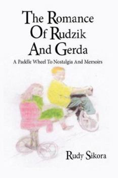 Paperback The Romance Of Rudzik And Gerda: A Paddle Wheel To Nostalgia And Memoirs Book